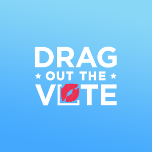 Event Home: Drag Out The Vote 2020 Campaign